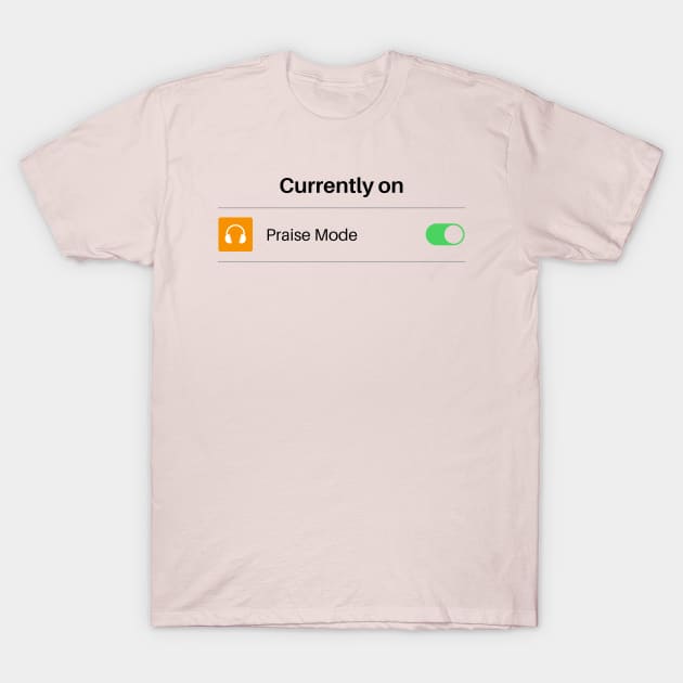Praise mode on T-Shirt by NewCreation
